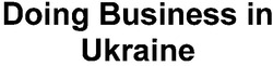 Свідоцтво торговельну марку № 45423 (заявка 2002076124): doing business in ukraine