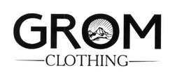 Свідоцтво торговельну марку № 248539 (заявка m201702836): grom clothing