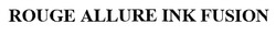 Свідоцтво торговельну марку № 306997 (заявка m201927578): rouge allure ink fusion