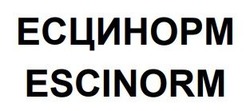 Заявка на торговельну марку № m202605528: escinorm; есцинорм