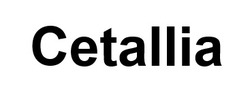 Заявка на торговельну марку № m202608642: cetallia