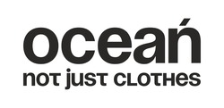 Заявка на торговельну марку № m202507951: oceań not just clothes