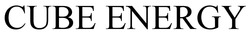 Заявка на торговельну марку № m202605653: cube energy