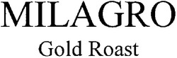 Свідоцтво торговельну марку № 87347 (заявка m200607987): milagro; gold roast