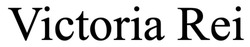 Заявка на торговельну марку № m202513037: victoria rei