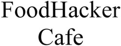 Свідоцтво торговельну марку № 302850 (заявка m201913319): foodhacker cafe; food hacker