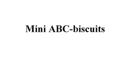 Свідоцтво торговельну марку № 283678 (заявка m201817007): mini abc-biscuits; mini abc biscuits; авс
