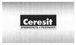 Заявка на торговельну марку № m201502616: впевненість у результаті; ceresit