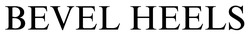 Заявка на торговельну марку № m202505118: bevel heels