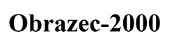 Заявка на торговельну марку № m202418058: obrazec 2000; obrazec-2000