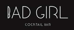 Заявка на торговельну марку № m202411851: bad girl coctail bar