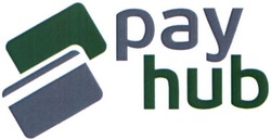 Свідоцтво торговельну марку № 222054 (заявка m201508199): pay hub