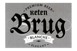 Заявка на торговельну марку № m202101761: elegant; blanche; premium beer; keten brug