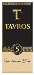 Заявка на торговельну марку № m202507200: т; unsurpassed taste; 5; tavros