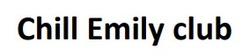 Заявка на торговельну марку № m202509286: chill emily club