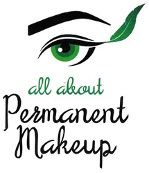 Свідоцтво торговельну марку № 283525 (заявка m201802050): permanent makeup; all about