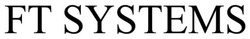 Заявка на торговельну марку № m202520170: ft systems