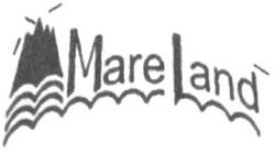Заявка на торговельну марку № 2002119418: mareland; mare land