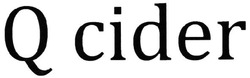 Заявка на торговельну марку № m202109660: q cider