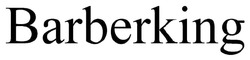 Заявка на торговельну марку № m202512941: barberking