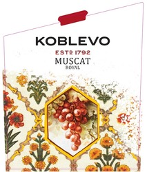 Заявка на торговельну марку № m202324051: royal; muscat; estd 1792; koblevo