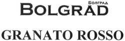 Свідоцтво торговельну марку № 240817 (заявка m201618986): bolgrad; granato rosso; болград