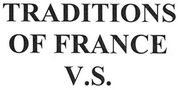 Заявка на торговельну марку № m201810719: traditions of france v.s.; traditions of france vs