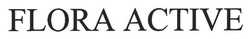 Заявка на торговельну марку № m202603577: flora active