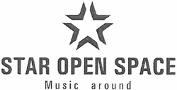 Заявка на торговельну марку № m200603352: star open space; music around