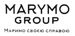 Заявка на торговельну марку № m202314644: marymo group; маримо своєю справою