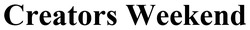 Заявка на торговельну марку № m202521059: creators weekend