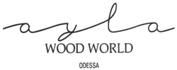 Заявка на торговельну марку № m201804420: ayla; wood world; odessa