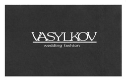 Свідоцтво торговельну марку № 163933 (заявка m201118896): vasylkov; wedding fashion