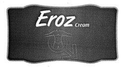 Свідоцтво торговельну марку № 192178 (заявка m201310605): eroz; cream