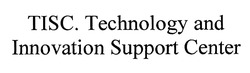 Заявка на торговельну марку № m201914294: technology and innovation support center; tisc
