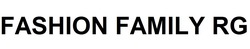 Свідоцтво торговельну марку № 309027 (заявка m201926615): fashion family rg