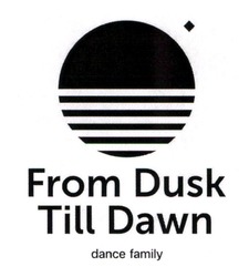 Заявка на торговельну марку № m202313589: from dusk till dawn dance family