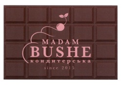 Заявка на торговельну марку № m202118377: madam bushe; since 2015; кондитерська