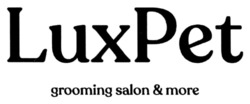 Заявка на торговельну марку № m202308252: grooming salon & more; luxpet