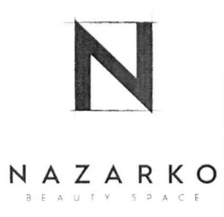 Свідоцтво торговельну марку № 279709 (заявка m201818393): nazarko; beauty space