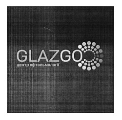 Свідоцтво торговельну марку № 276012 (заявка m201811613): glazgo; центр офтальмології; glaz go