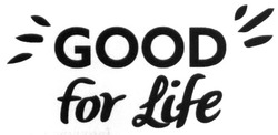 Свідоцтво торговельну марку № 269977 (заявка m201803487): good for life