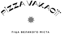 Заявка на торговельну марку № m202016629: pizza vakacii; pizza vakacії; піца великого міста