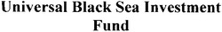 Свідоцтво торговельну марку № 120804 (заявка m200801839): universal black sea investment fund