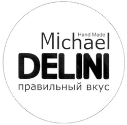 Свідоцтво торговельну марку № 168853 (заявка m201204369): michael delini; hand made; правильный вкус