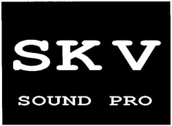 Свідоцтво торговельну марку № 60113 (заявка 20040605964): skv; sound pro