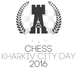 Заявка на торговельну марку № m201619404: chess kharkiv city day 2016
