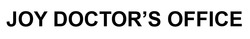 Заявка на торговельну марку № m202523643: doctors; joy doctor's office