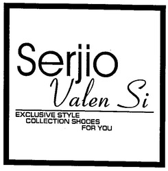 Заявка на торговельну марку № 20021210666: serjio; valen si; exclusive style; collection shooes; for you