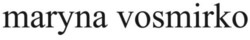 Заявка на торговельну марку № m202602333: maryna vosmirko
